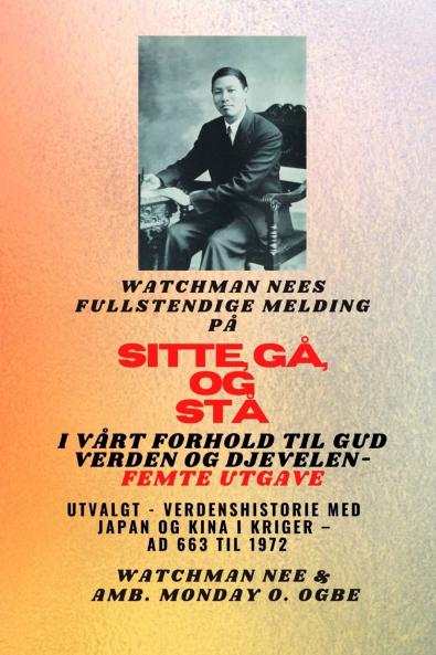 Watchman Nees fullstendige melding på  SIT  GÅ OG  STÅ I  VÅRT FORHOLD TIL GUD VERDEN OG DJEVELEN - Femte utgave 2025