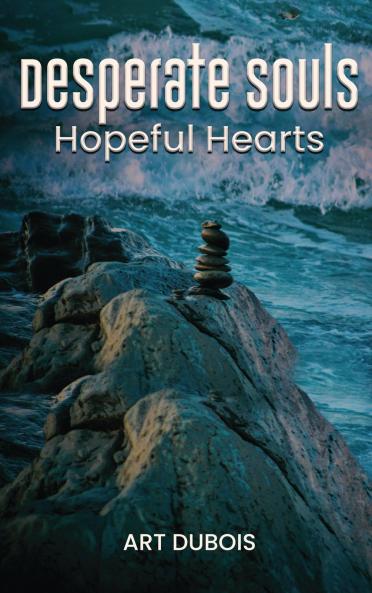 Desperate Souls Hopeful Hearts