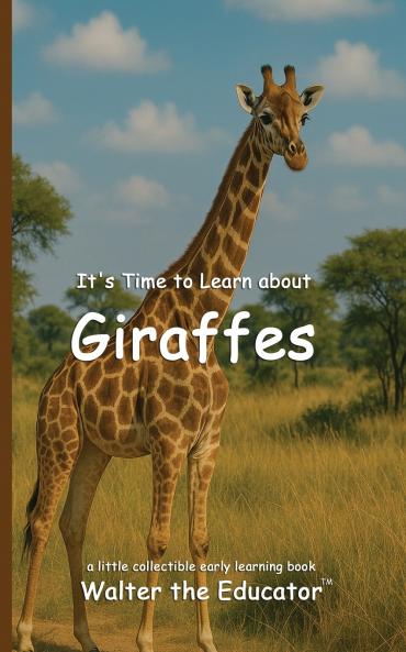 It's Time to Learn about Giraffes