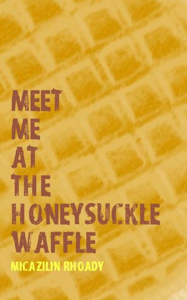 meet me at the honeysuckle waffle