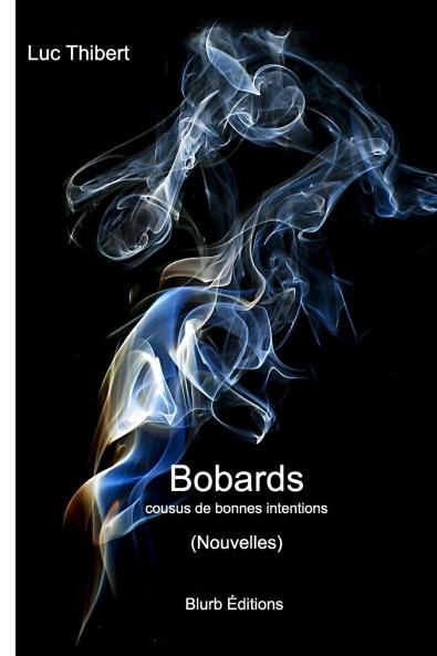 Bobards cousus de bonnes intentions (Courts récits)