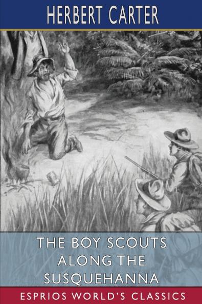 The Boy Scouts Along the Susquehanna (Esprios Classics)