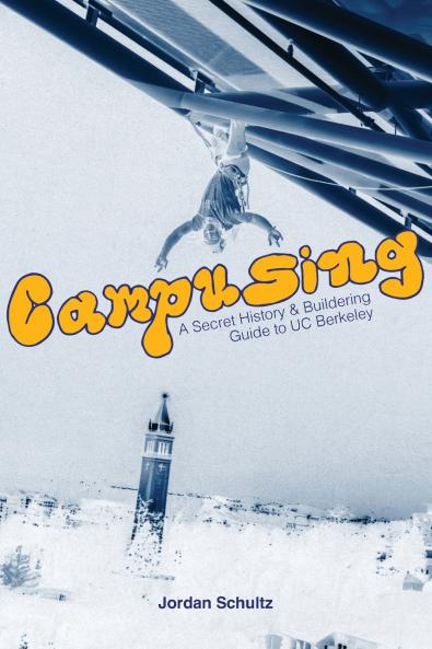 Campusing - A Secret History and Buildering Guide to UC Berkeley