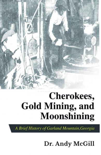 Cherokees Gold Mining and Moonshining
