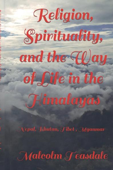 Religion Spirituality and the Way of Life in the Himalayas