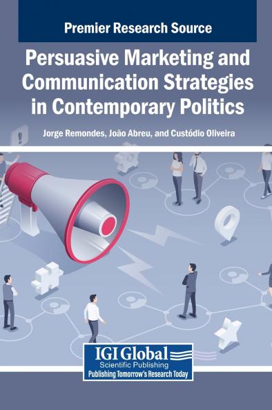 Persuasive Marketing and Communication Strategies in Contemporary Politics