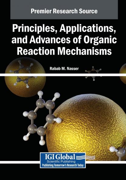Principles Applications and Advances of Organic Reaction Mechanisms