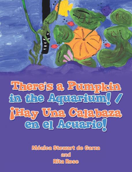 There's a Pumpkin in the Aquarium! / ��Hay Una Calabaza en el Acuario!