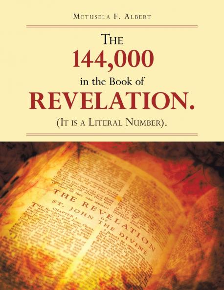 THE 144000  IN THE BOOK OF  REVELATION. (IT IS A LITERAL NUMBER).