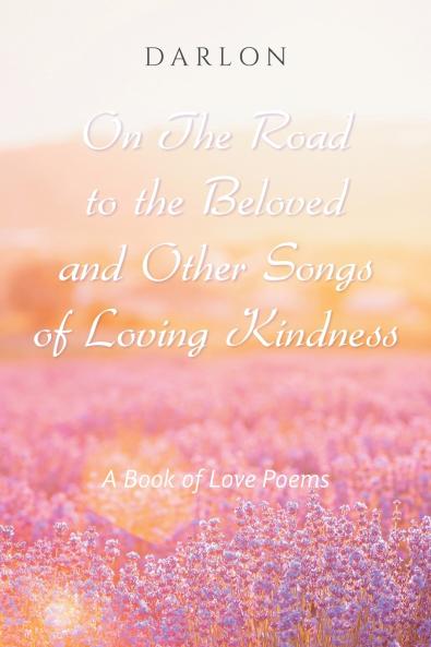 On The Road to the Beloved and Other Songs of Loving Kindness