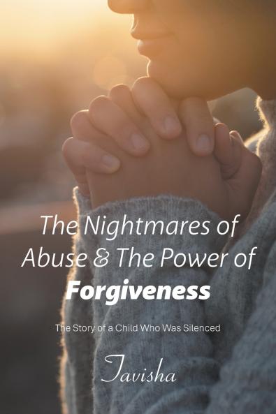 The Nightmares of   Abuse & The Power of Forgiveness