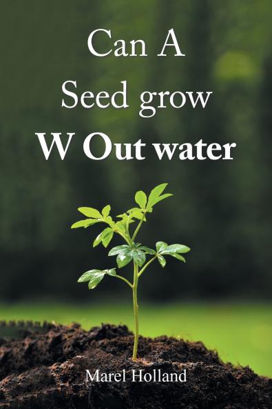 Can A Seed grow W Out water