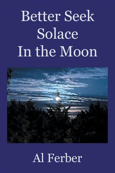 Better Seek        Solace  In the Moon