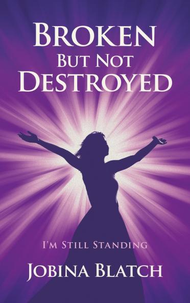 Broken But Not Destroyed