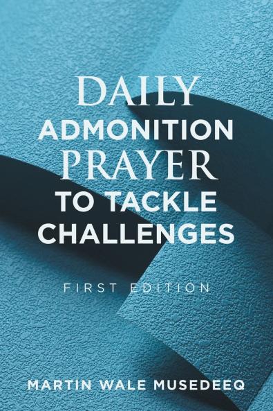 DAILY ADMONITION  PRAYER  TO TACKLE  CHALLENGES