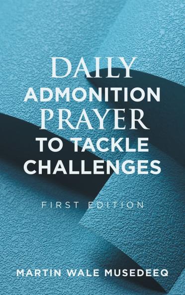 DAILY ADMONITION  PRAYER  TO TACKLE  CHALLENGES