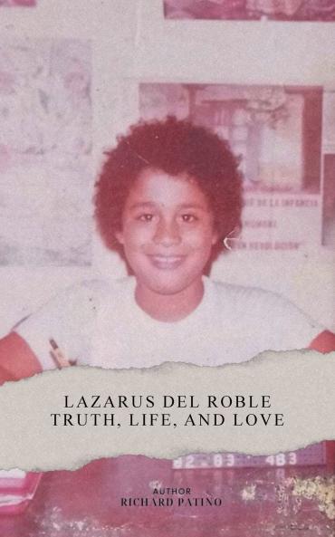 Lazarus del Roble Truth Life and Love
