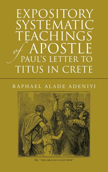 Expository Systematic Teachings of Apostle Paul's Letter to Titus in Crete