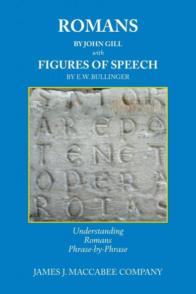 ROMANS BY JOHN GILL FIGURES OF SPEECH BY E.W. BULLINGER