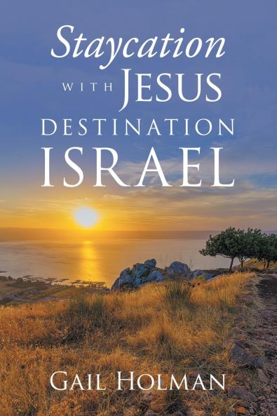 Staycation with Jesus-Destination Israel