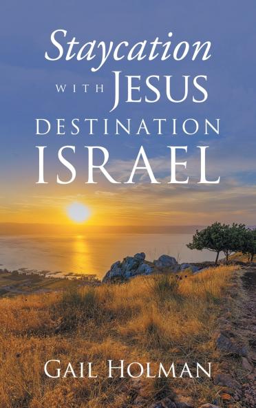 Staycation with Jesus-Destination Israel