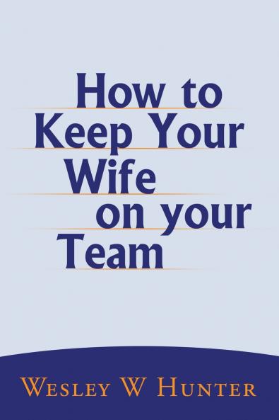 How to Keep  Your  Wife on your Team
