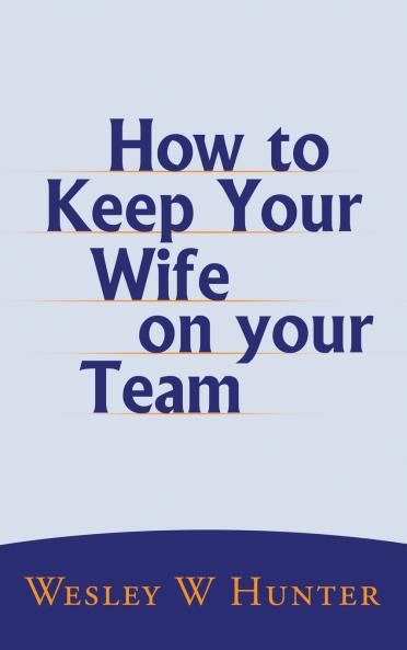 How to Keep  Your  Wife on your Team