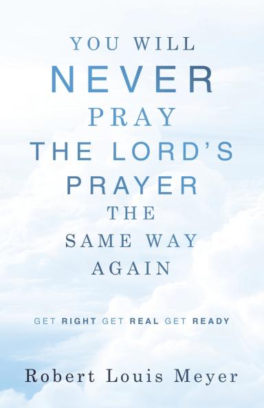 YOU WILL NEVER PRAY The Lord's Prayer THE SAME WAY AGAIN
