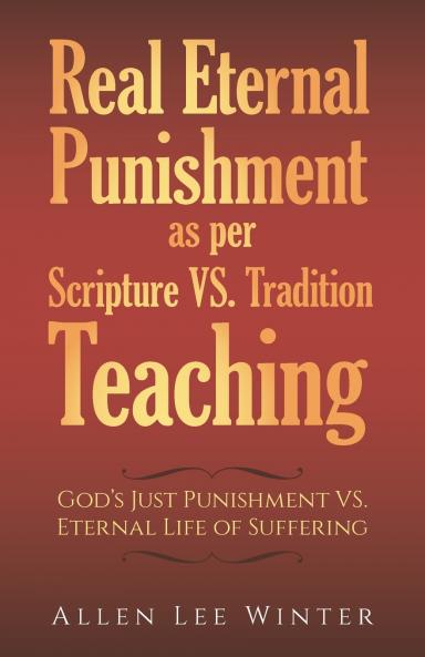 Real Eternal Punishment as per Scripture VS. Tradition Teaching
