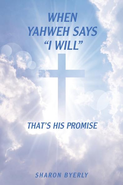 WHEN YAHWEH SAYS I WILL