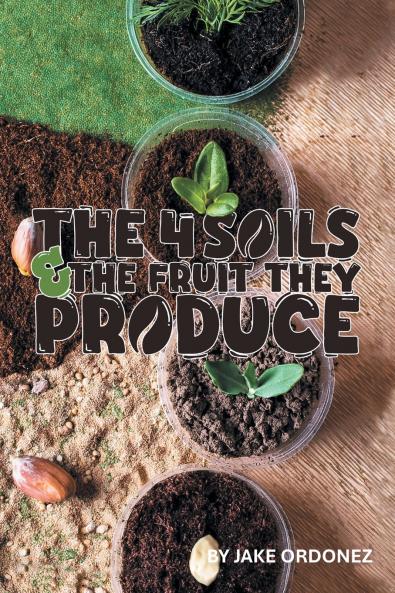 The 4 Soils & the Fruit They Produce