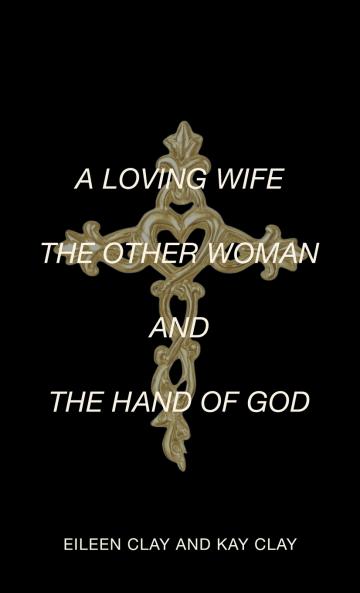 A LOVING WIFE THE OTHER WOMAN AND THE HAND OF GOD