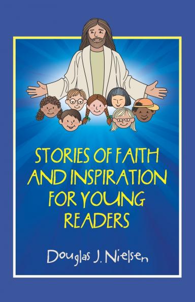 STORIES OF FAITH AND INSPIRATION FOR YOUNG READERS