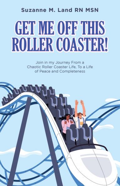 GET ME  OFF  THIS ROLLER COASTER!