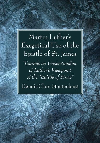Martin Luther's Exegetical Use of the Epistle of St. James
