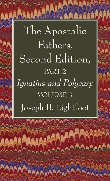 The Apostolic Fathers Second Edition Part 2 Volume 3