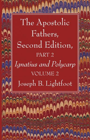 The Apostolic Fathers Second Edition Part 2 Volume 2