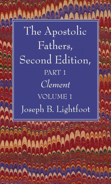The Apostolic Fathers Second Edition Part 1 Volume 1