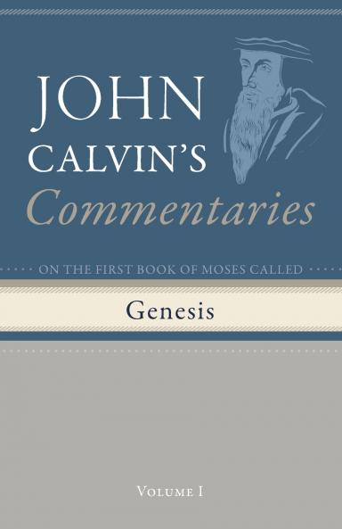 Commentaries on the First Book of Moses Called Genesis Volume 1