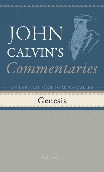 Commentaries on the First Book of Moses Called Genesis Volume 1
