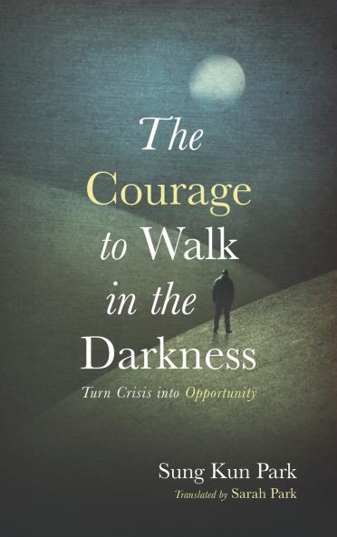 The Courage to Walk in the Darkness