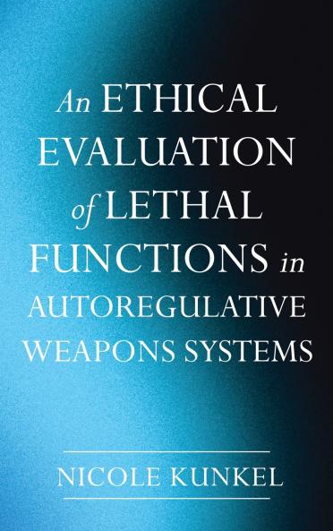 An Ethical Evaluation of Lethal Functions in Autoregulative Weapons Systems