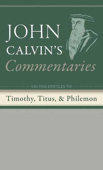 Commentaries on the Epistles to Timothy Titus and Philemon
