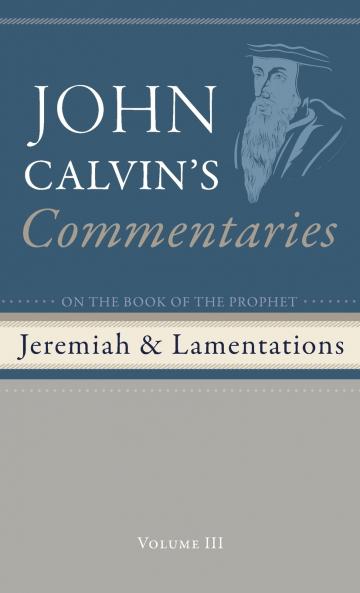 Commentaries on the Book of the Prophet Jeremiah and the Lamentations Volume 3