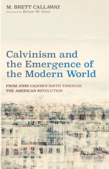 Calvinism and the Emergence of the Modern World