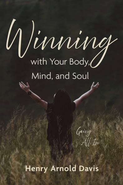 Winning with Your Body Mind and Soul