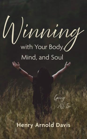Winning with Your Body Mind and Soul