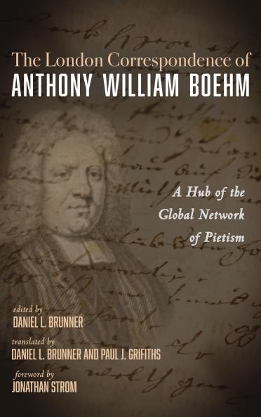 The London Correspondence of Anthony William Boehm