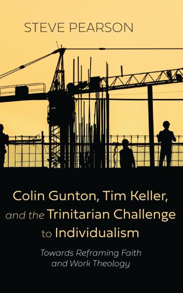 Colin Gunton Tim Keller and the Trinitarian Challenge to Individualism