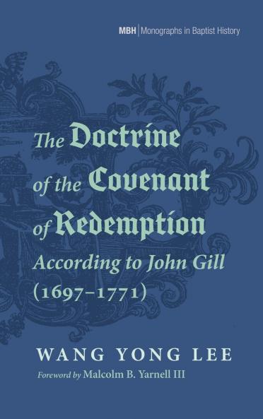 The Doctrine of the Covenant of Redemption According to John Gill (1697-1771)